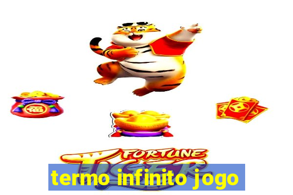 termo infinito jogo